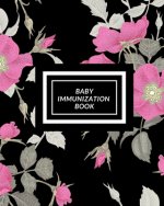 Baby Immunization Book: Child's Medical History To do Book, Baby 's Health keepsake Register & Information Record Log, Treatment Activities Tr