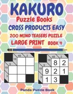Kakuro Puzzle Books Cross Products Easy - 200 Mind Teasers Puzzle - Large Print - Book 4