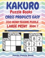Kakuro Puzzle Books Cross Products Easy - 200 Mind Teasers Puzzle - Large Print - Book 7