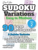 David Karn Sudoku Variations - Easy to Medium Vol 2: 90 Large Print Puzzles - 9 Sudoku Variants: X, Hyper, Twins, Triathlon A+B, Marathon, Samurai, 12