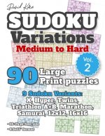 David Karn Sudoku Variations - Medium to Hard Vol 2: 90 Large Print Puzzles - 9 Sudoku Variants: X, Hyper, Twins, Triathlon A+B, Marathon, Samurai, 12