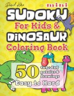 David Karn Mini Sudoku For Kids & Dinosaur Coloring Book: 50 4x4 + 6x6 Puzzles & Drawings - Easy to Hard