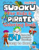David Karn Mini Sudoku For Kids & Pirate Coloring Book: 50 4x4 + 6x6 Puzzles & Drawings - Easy to Hard