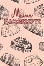 Meine Backrezepte: A5 50 Backrezepte zum Selberschreiben / Backbuch Rezeptsammlung zum Eintragen / Weihnachtsgeschenk für Oma, Mama oder