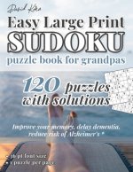 David Karn Easy Large Print Sudoku Puzzle Book for Grandpas: 120 Puzzles With Solutions - Improve your memory, delay dementia, reduce risk of Alzheime