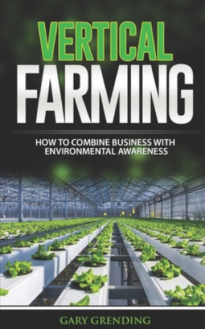 Vertical Farming: How to combine business with environmental awareness