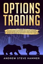 Options Trading: The crash course for beginners with the best strategies for passive income. How to make money profit fast investing op