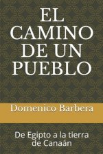 El Camino de Un Pueblo: De Egipto a la tierra de Canaán