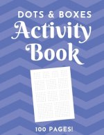 Dots & Boxes Activity Book - 100 Pages!: Dots and Boxes Game Notebook - 9x9, 6x6, 4x4 Grids - Short or Long Games - Play with Friends - Classic Pen &