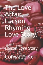 The Love Affair, Liaison, Rhyming Love Story.: Liaison Love Story