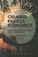 Creando Riqueza Económica: Técnica de la Ley de Impresión Mental Predominante.