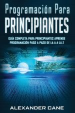 Programación para Principiantes: Guia comprensiva para principiantes Aprenda a programar paso a paso de la A a la Z(Libro En Espanol/Coding for Beginn