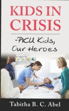 Kids in Crisis: PICU Kids, Our Heroes