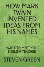 How Mark Twain Invented Ideas from His Names: I Want to Meet Your English Teacher