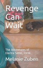 Revenge Can Wait: The Adventures of Electra Sittie, 2030