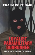 Loyalist Paramilitary Gunrunner: From Extremism to Prison
