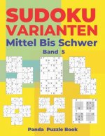 Sudoku Varianten Mittel Bis Schwer - Band 5: Sudoku Mix Buch, das Sudoku X, Sudoku Hyper, Sudoku Twins, Sudoku Triathlon A, Sudoku Triathlon B, Sudoku