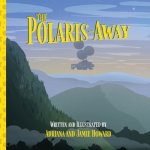 The Polaris-Away: A Book That Makes Talking About Adoption Fun