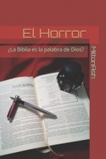 El Horror: ?La Biblia es la palabra de Dios?
