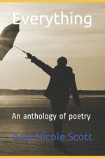 Everything: An anthology of poetry
