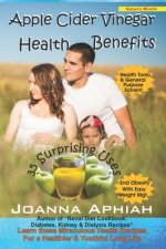 Apple Cider Vinegar Health Benefits: 35 Surprising Uses