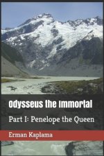 Odysseus the Immortal: Part I: Penelope the Queen