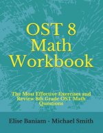 OST 8 Math Workbook: The Most Effective Exercises and Review 8th Grade OST Math Questions