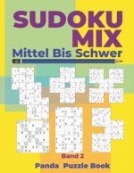 Sudoku Mix Mittel Bis Schwer - Band 2: Sudoku Irregular Buch, das Sudoku X, Sudoku Hyper, Sudoku Twins, Sudoku Triathlon A, Sudoku Triathlon B, Sudoku