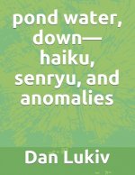 pond water, down-haiku, senryu, and anomalies