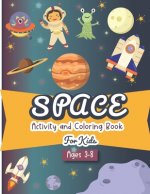 Space Activity and Coloring Book for kids ages 3-8: A Fun Kid Workbook Game For Learning, Solar System Coloring, Dot to Dot, Mazes, Word Search and Mo