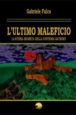 L'ultimo maleficio: La storia segreta della Contessa Bathory