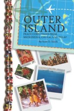 Outer Island: Peace Corps Tales from Micronesia, Chuuk, and Pulap