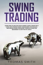 Swing Trading: Learn How to Win the Stock Market Game & Trade for a Living with proper Money Management, Psychology, and proven Swing