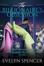 The Billionaire's Obsession: A Sweet Romance Story of a Mother's Second Chance at Love