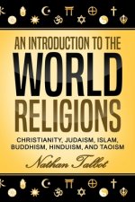An Introduction to the World Religions: Christianity, Judaism, Islam, Buddhism, Hinduism, and Taoism