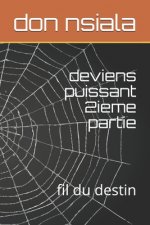 deviens puissant 2ieme partie