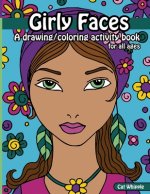 Girly Faces: A drawing/coloring activity book for all ages