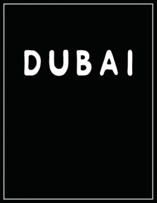 Dubai: Black and white Decorative Book - Perfect for Coffee Tables, End Tables, Bookshelves, Interior Design & Home Staging A (Contemporary Interior