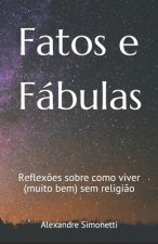 Fatos e Fábulas: Reflex?es sobre como viver (muito bem) sem religi?o