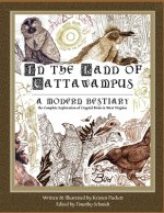 In the Land of Cattawampus: the Complete Exploration of Cryptid Birds in West Virginia