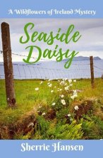 Seaside Daisy: A Wildflowers of Ireland Mystery