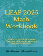 LEAP 2025 Math Workbook: 8th Grade LEAP 2025 Math Questions and Review the Most Effective Exercises