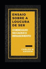 Ensaio Sobre a Loucura de Ser: O Mergulho no Caos e o Renascimento