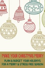 Make Your Christmas Merry: Plan & Budget Your Holidays For a Merry & Stress Free Season