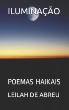 Iluminaç?o: Poemas Haikais