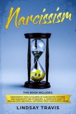 Narcissism: Narcissism: This book includes: Narcissistic Family, Children of Narcissistic Mothers and Narcissistic Relationships.