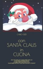 con SANTA CLAUS in CUCINA: ricette per la tavola delle Feste con la Vera Storia di Babbo Natale