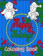 Happy Holidays Coloring Book: A Fun Christmas Themed Book With 2 Coloring Difficulties.