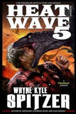 Heat Wave 5: The Dinosaur Apocalypse Has Begun