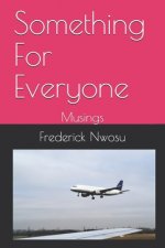 Something For Everyone: Musings